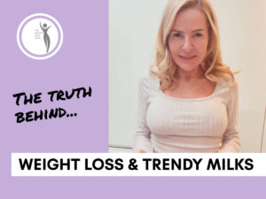 The Truth behind Weight Loss and Trendy Milks