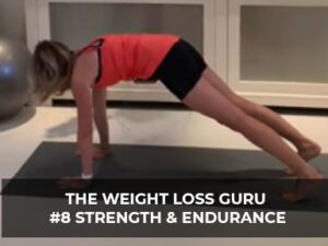 The Weight Loss Guru #8 Strength & Endurance